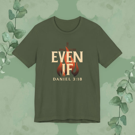 Even If – Daniel 3:18 Christian T-Shirt | Faith Over Fear Tee | True Vine Design