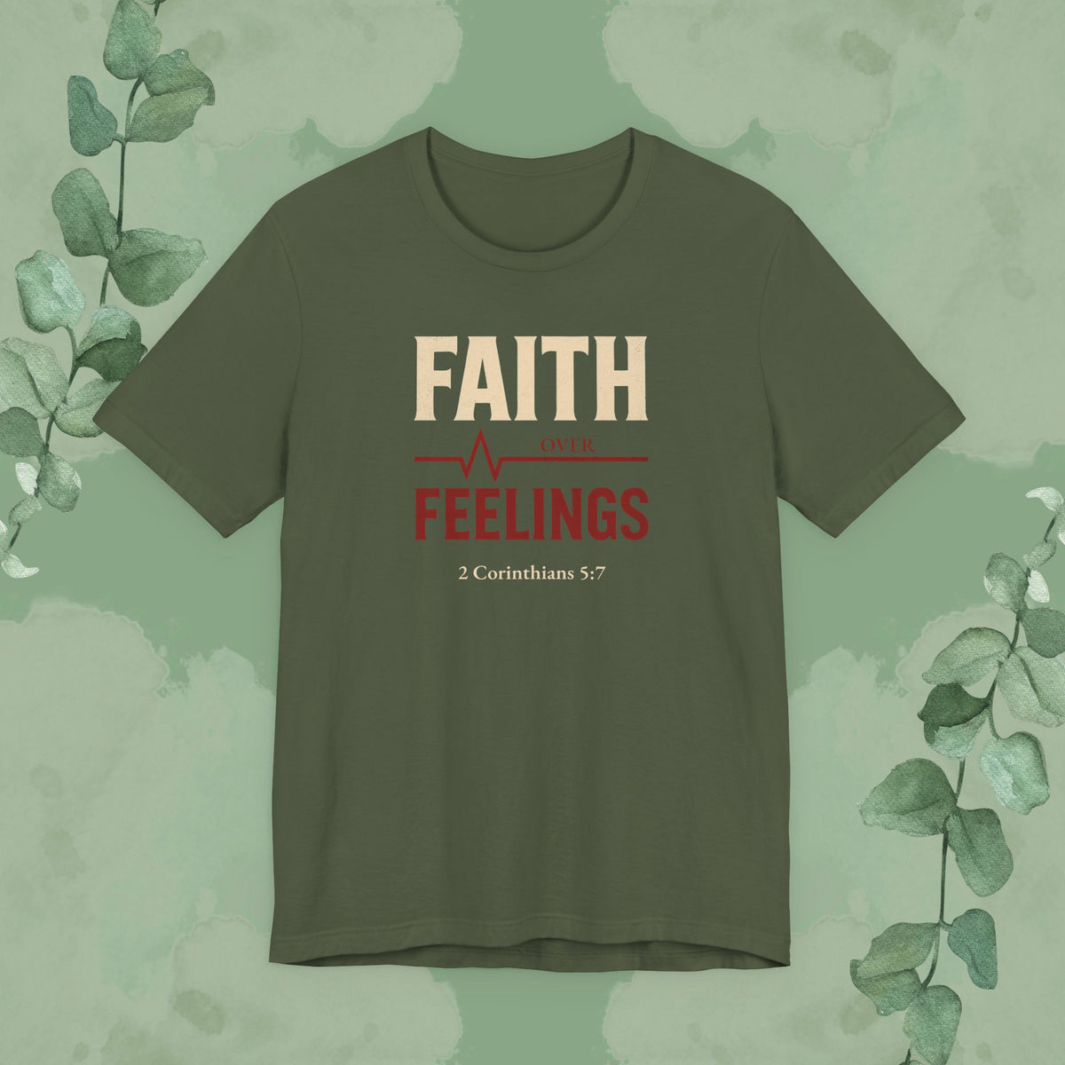 Faith Over Feelings – 2 Corinthians 5:7 Christian T-Shirt