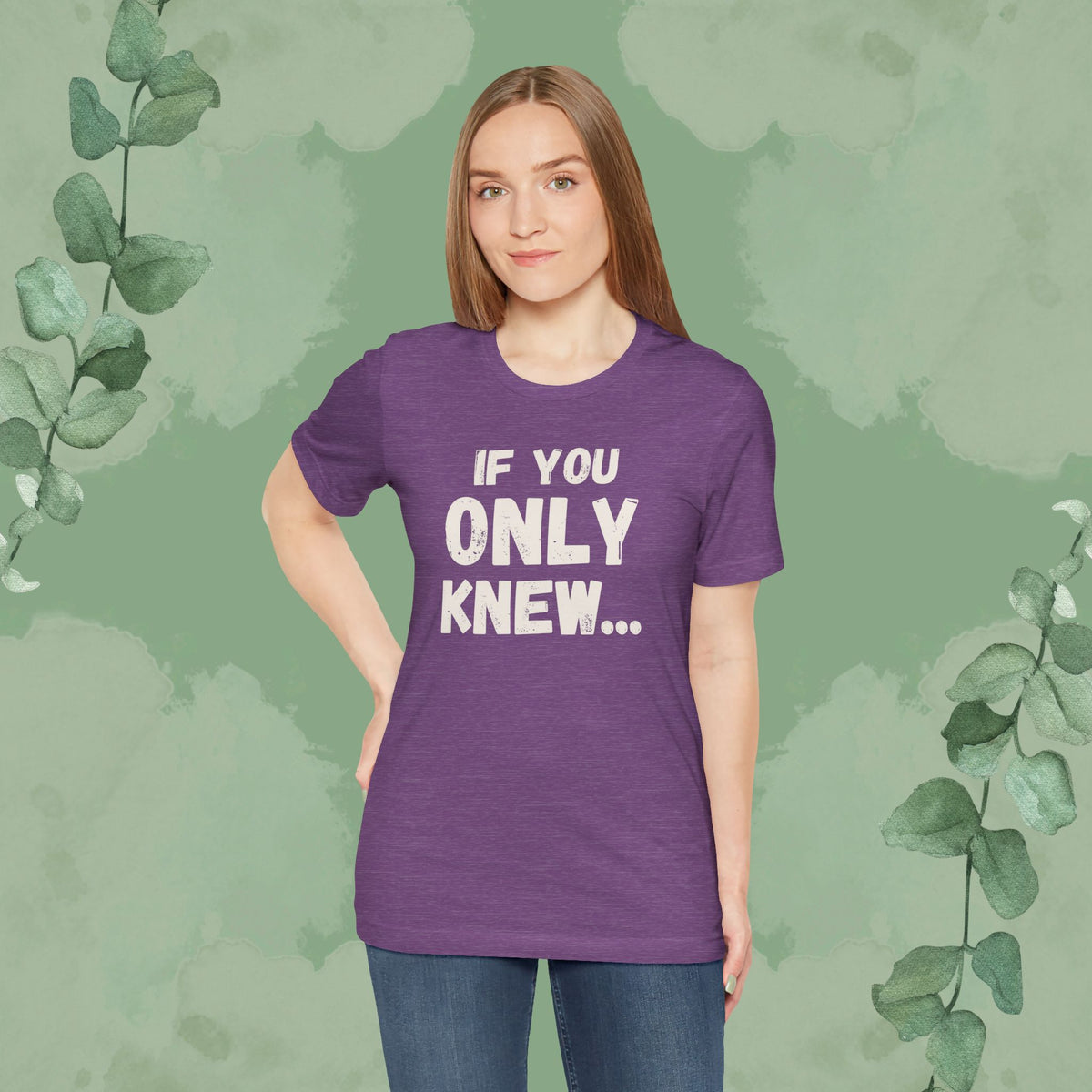 If You Only Knew... T-Shirt