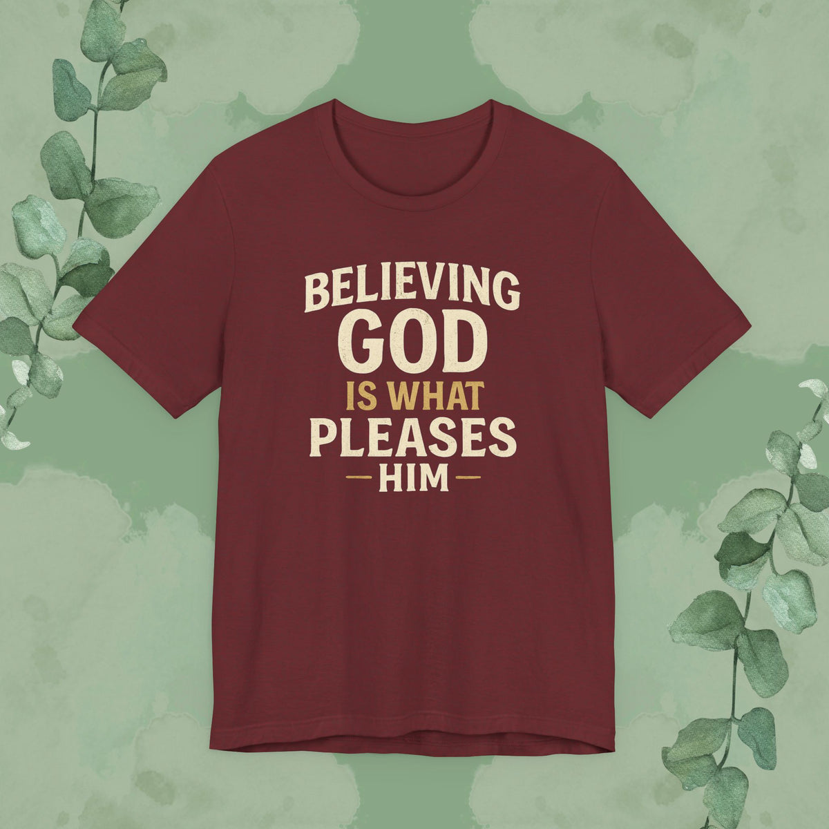 Believing God Is What Pleases Him T-Shirt