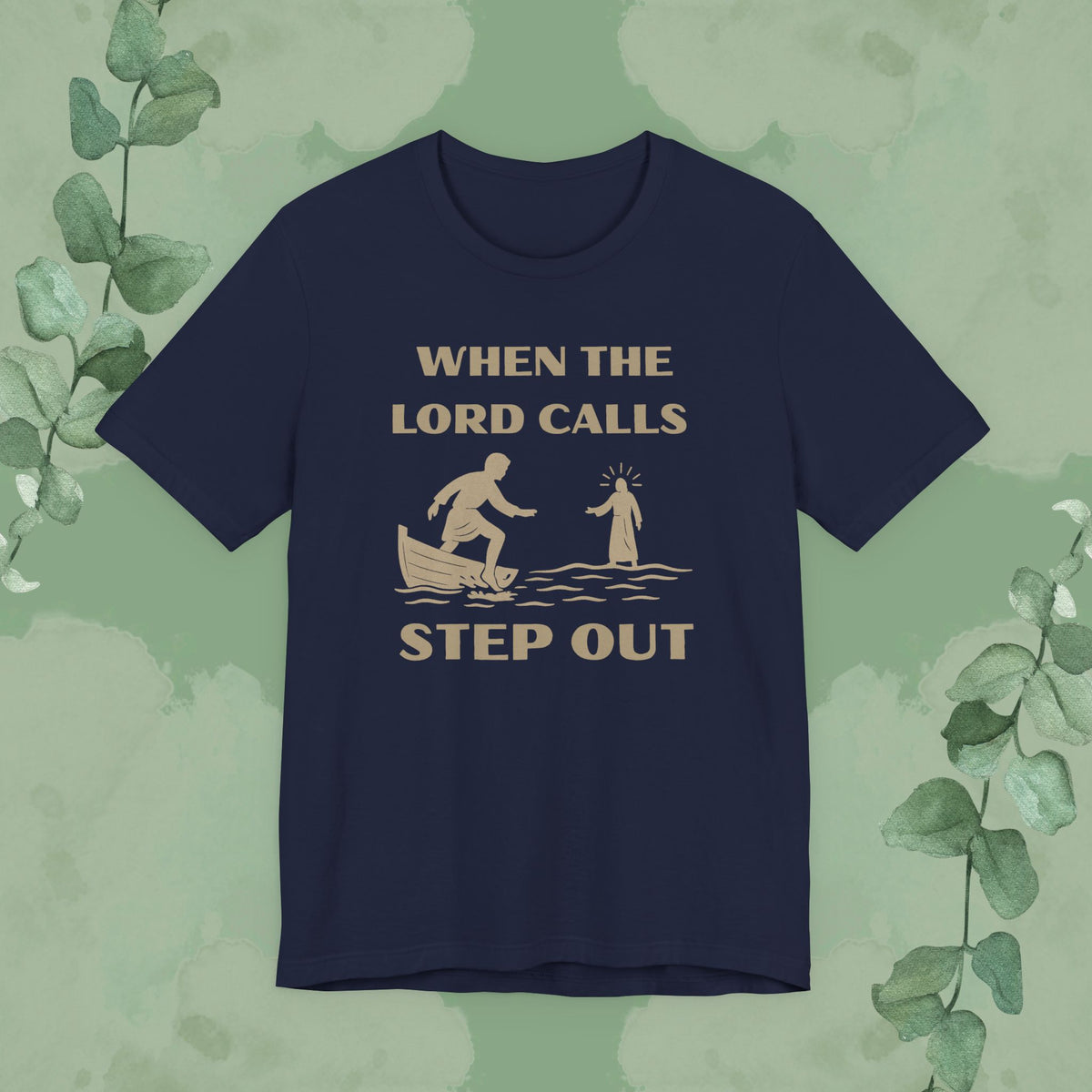 When the Lord Calls – Step Out T-Shirt