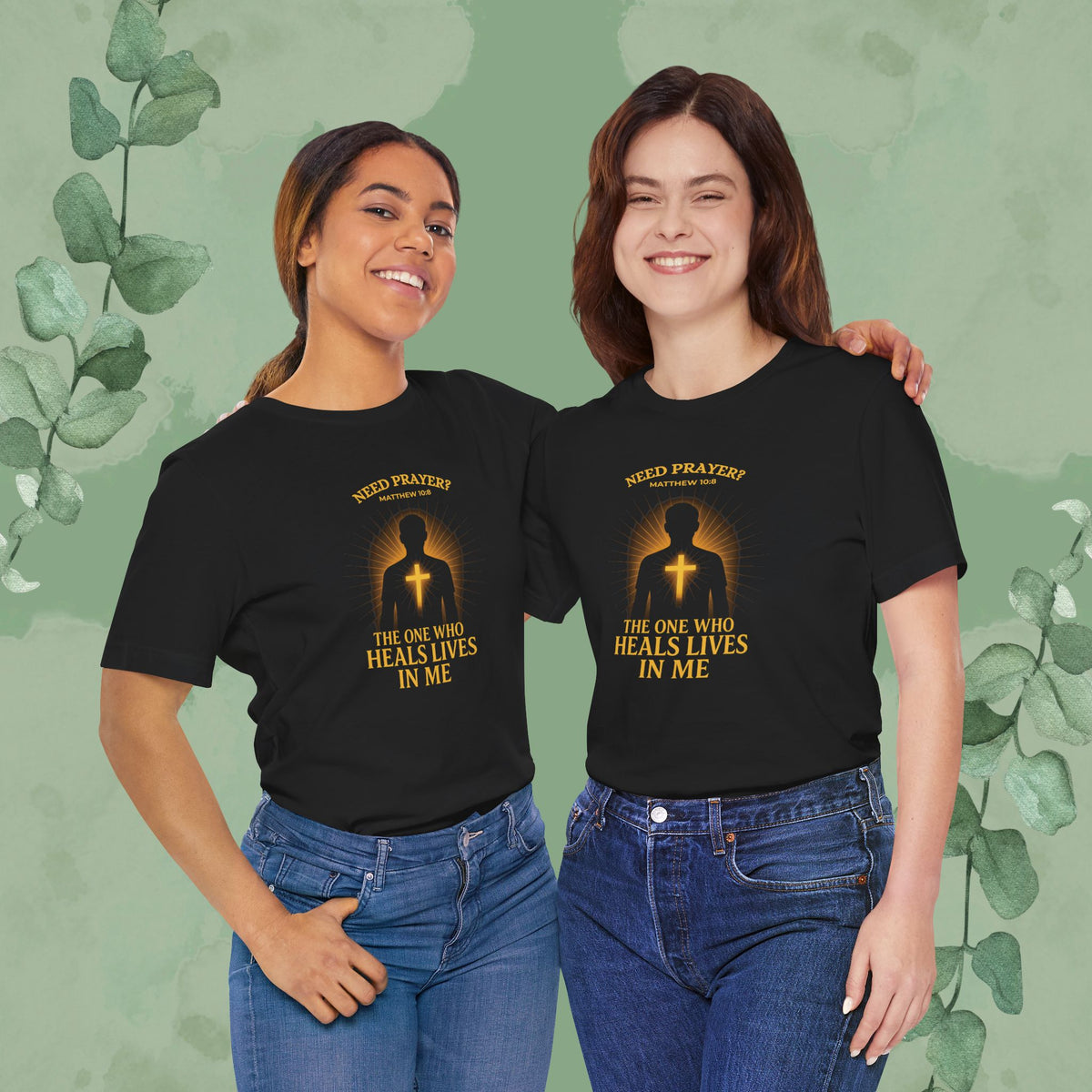 Need Prayer? – The One Who Heals Lives in Me T-Shirt