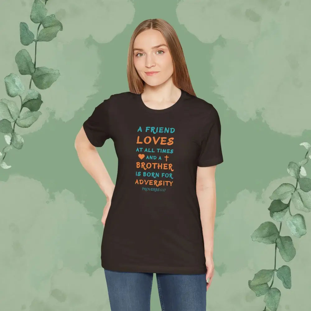 A Friend Loves At All Times – Proverbs 17:17 Christian T-Shirt - T-Shirt