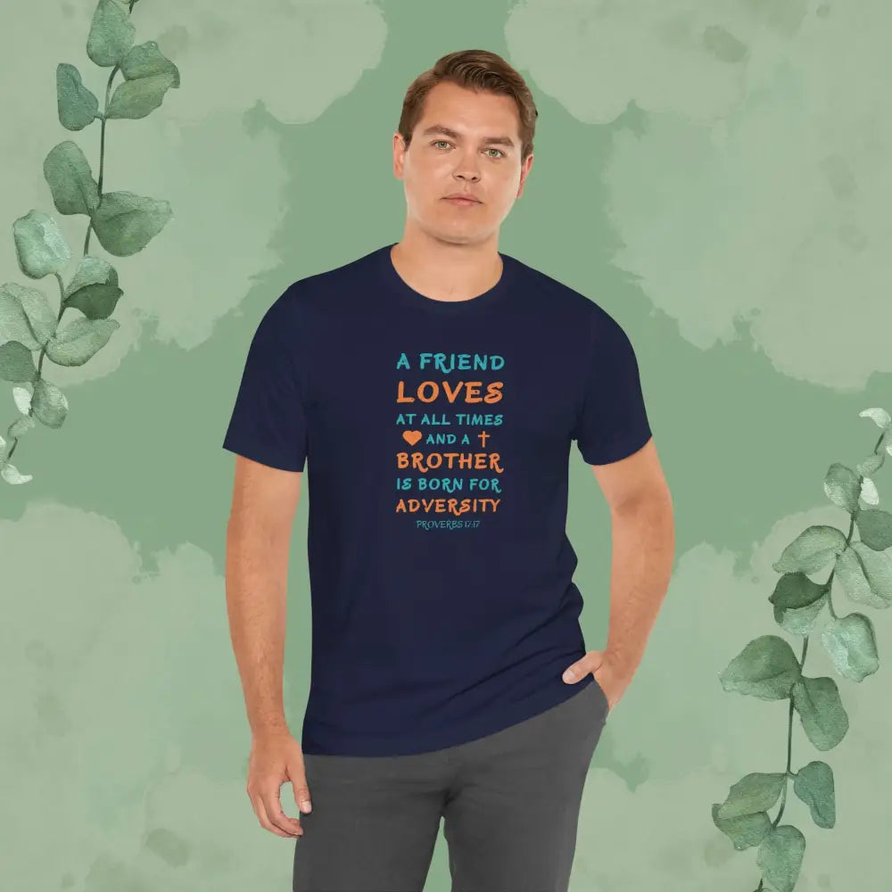 A Friend Loves At All Times – Proverbs 17:17 Christian T-Shirt - T-Shirt
