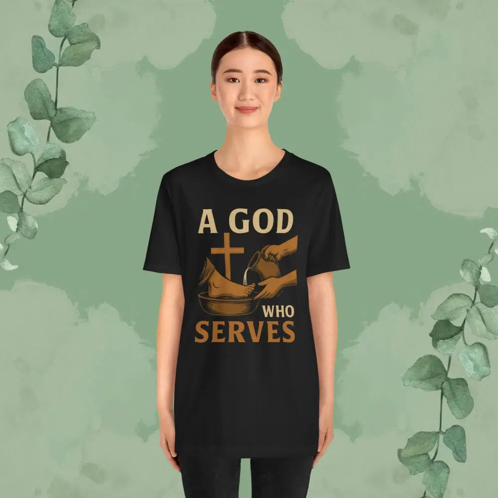 A God Who Serves Christian T-Shirt - T-Shirt