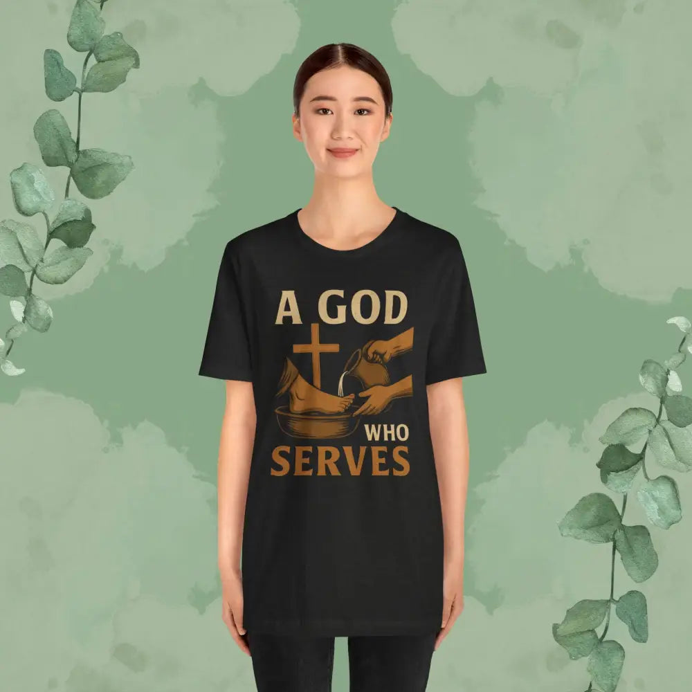 A God Who Serves Christian T-Shirt - T-Shirt