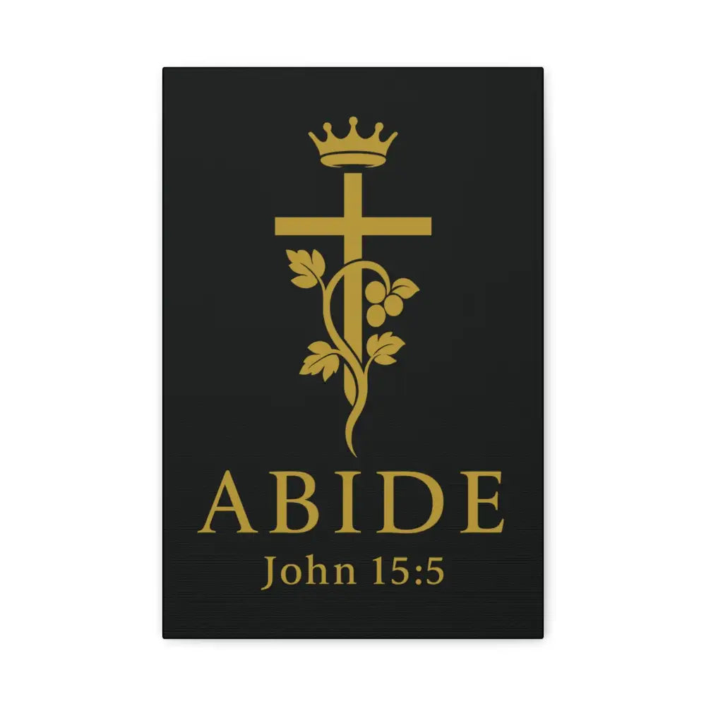 Abide – John 15:5 Christian Wall Canvas - 12″ x 18″ (Vertical) / 1.25’’ - Canvas