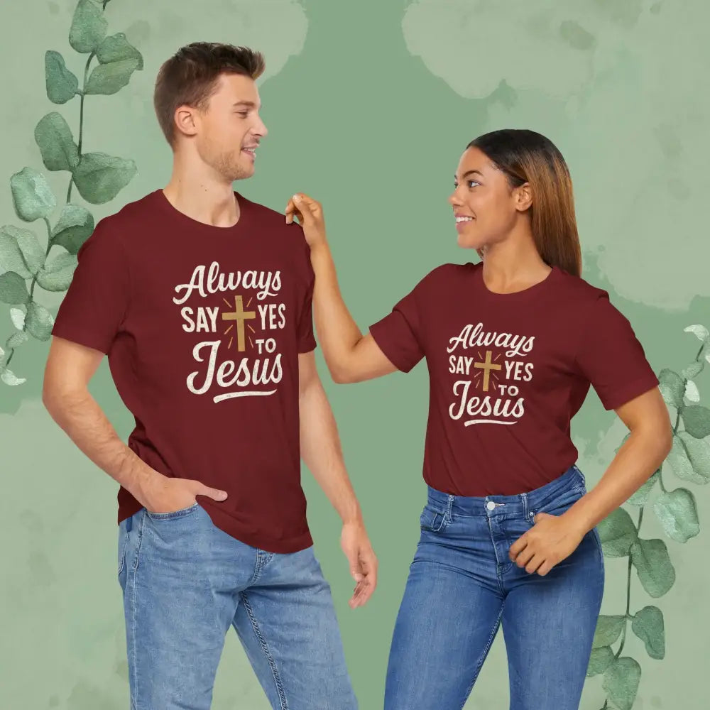 Always Say Yes to Jesus T Shirt T Shirt
