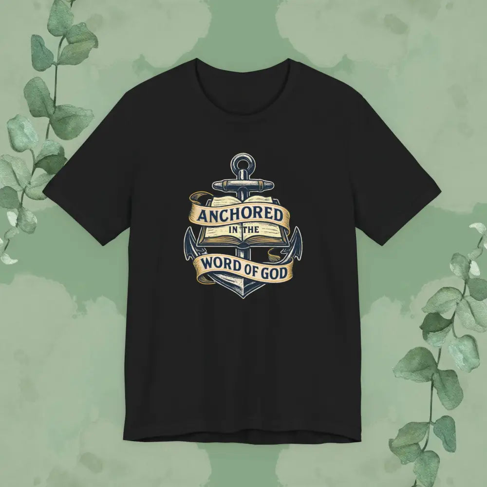 Anchored in the Word of God Christian T-Shirt – Unisex Faith-Based Tee - Black / S - T-Shirt