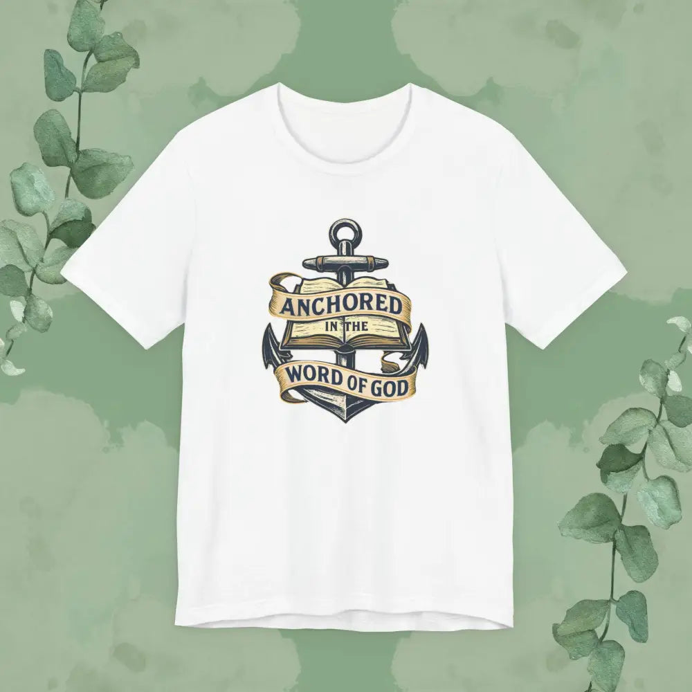 Anchored in the Word of God Christian T-Shirt – Unisex Faith-Based Tee - White / L - T-Shirt