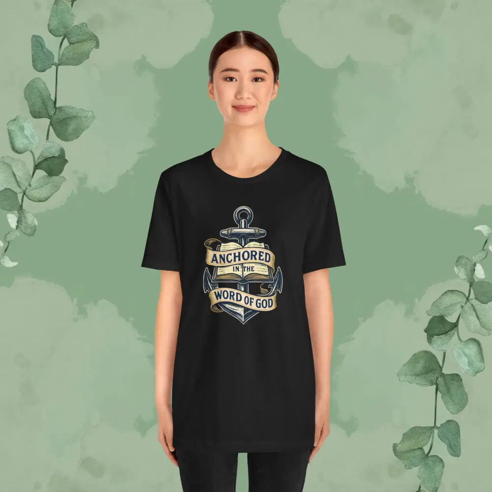 Anchored in the Word of God Christian T-Shirt – Unisex Faith-Based Tee - T-Shirt
