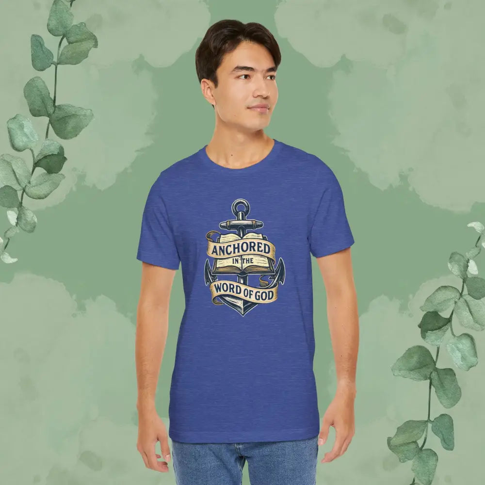 Anchored in the Word of God Christian T-Shirt – Unisex Faith-Based Tee - T-Shirt