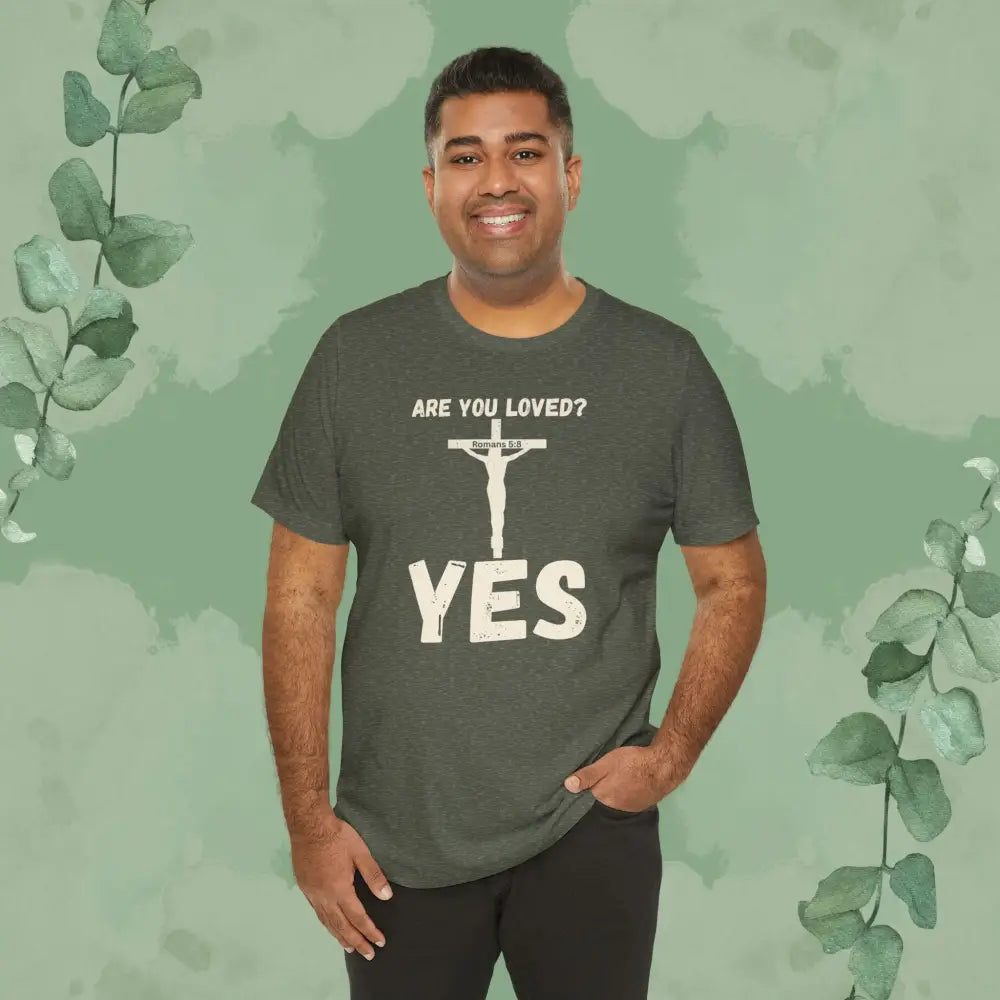 Are You Loved? YES – Christian T-Shirt - T-Shirt