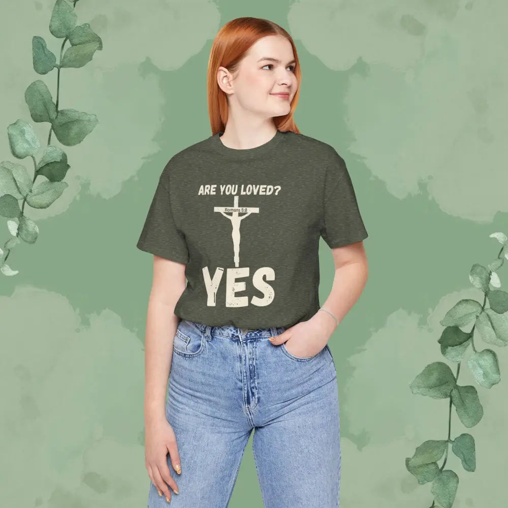 Are You Loved? YES – Christian T-Shirt - T-Shirt