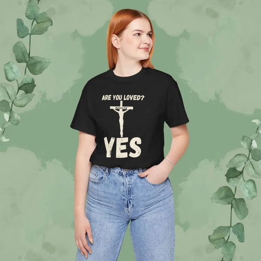 Are You Loved? YES – Christian T-Shirt - T-Shirt