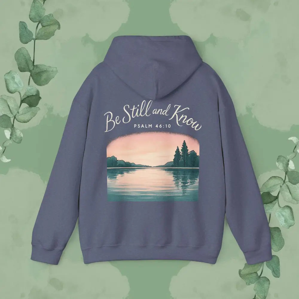 Be Still and Know – Psalm 46:10 Sweatshirt - Hoodie