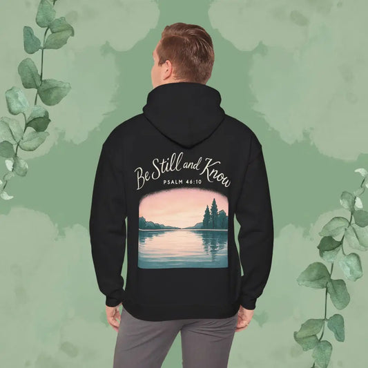 Be Still and Know – Psalm 46:10 Sweatshirt - Hoodie