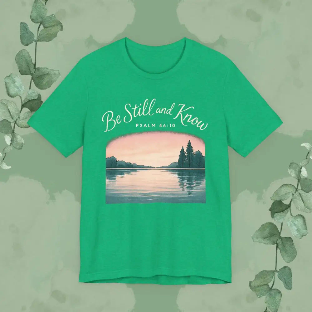 Be Still and Know – Psalm 46:10 T-Shirt - Heather Kelly / S - T-Shirt