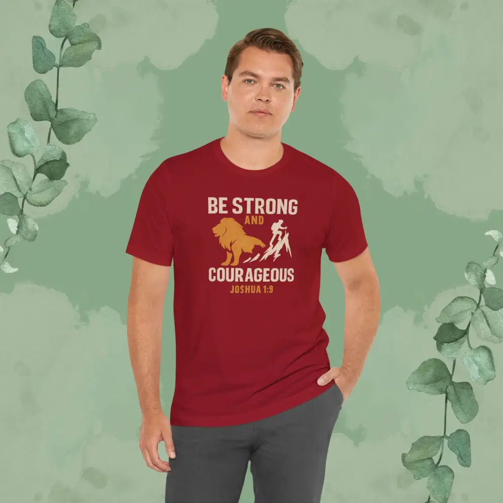 Be Strong and Courageous – Joshua 1:9 T-Shirt - T-Shirt