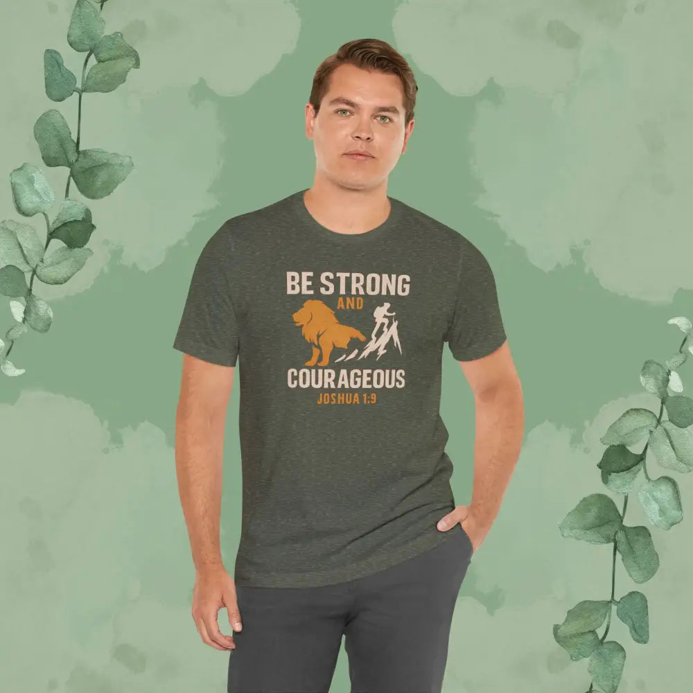 Be Strong and Courageous – Joshua 1:9 T-Shirt - T-Shirt