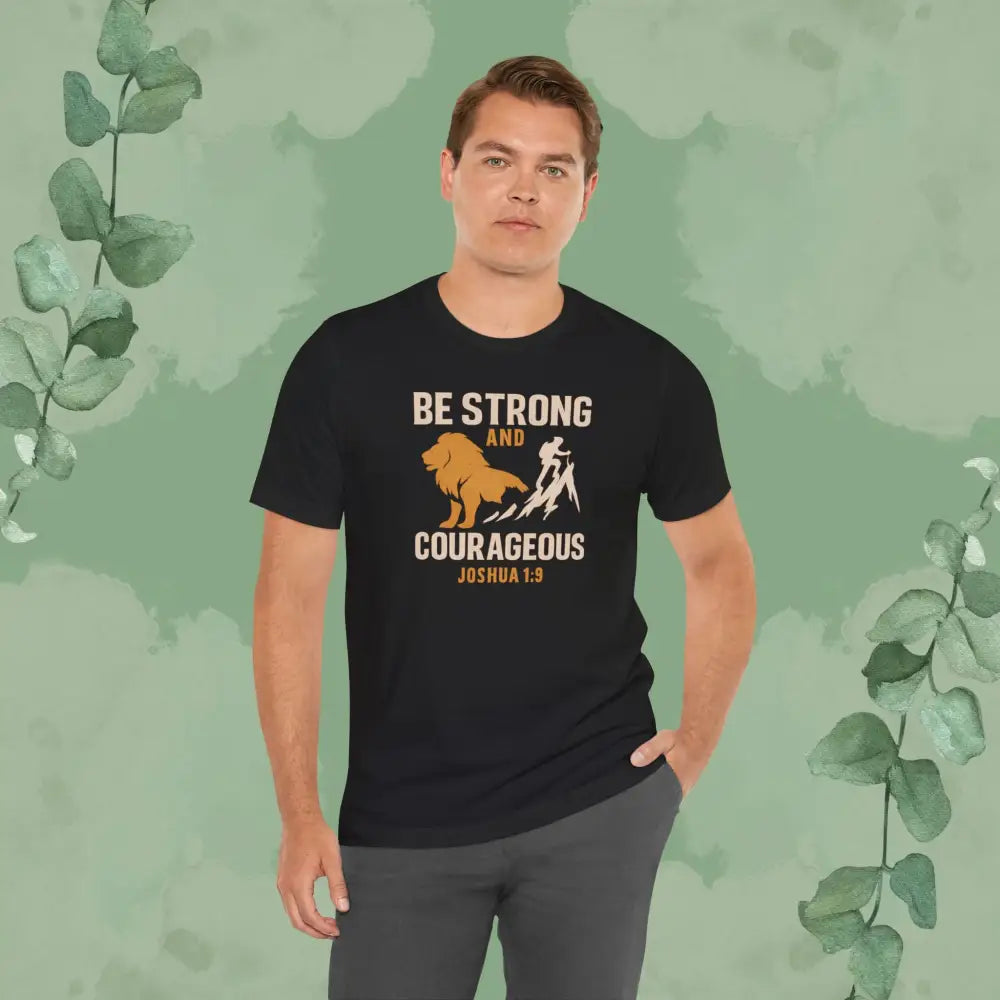 Be Strong and Courageous – Joshua 1:9 T-Shirt - Black / XS - T-Shirt