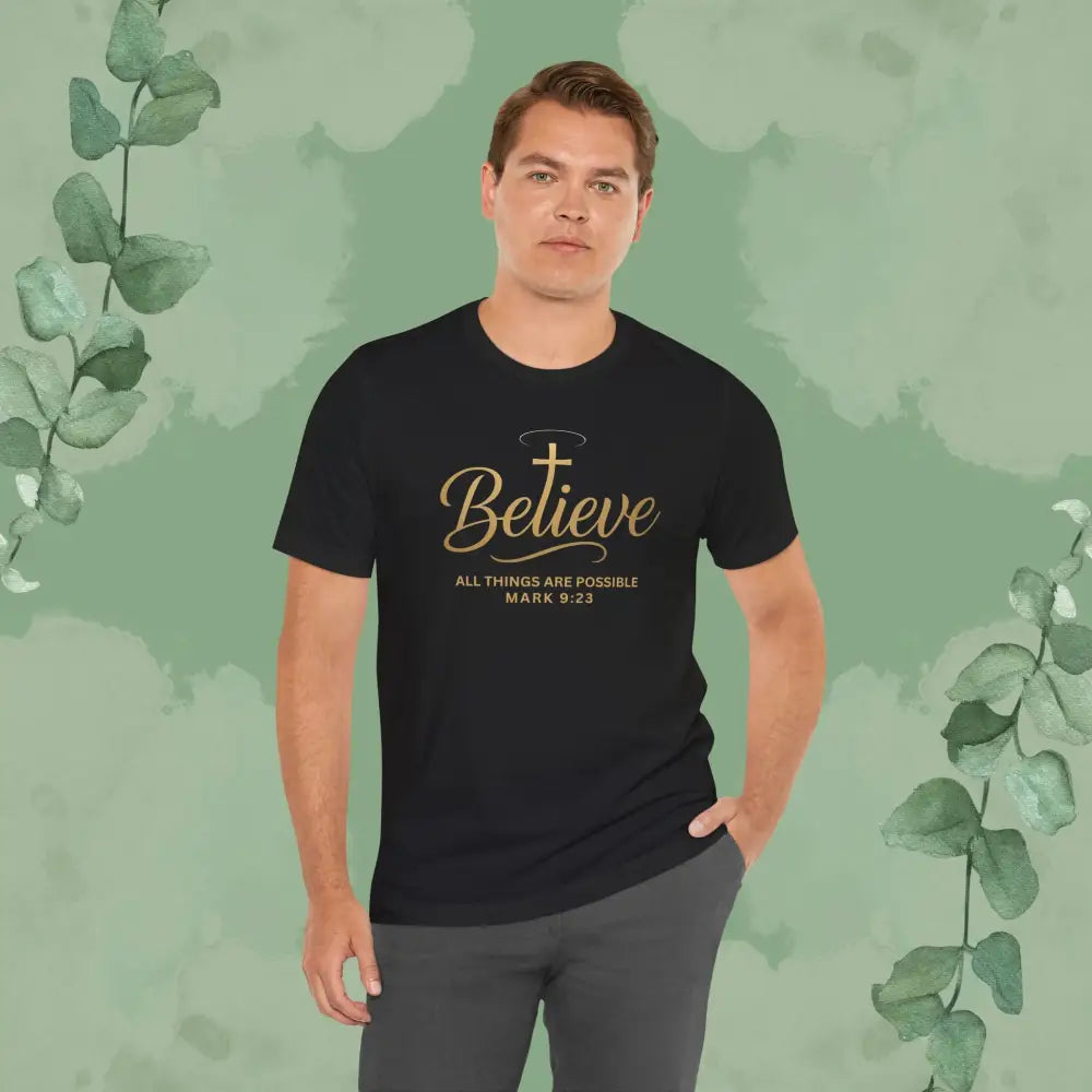 Believe – Mark 9:23 T Shirt T Shirt