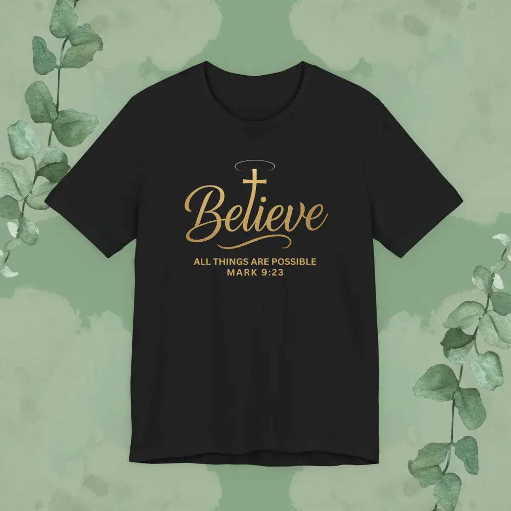 Believe – Mark 9:23 T Shirt Black / S T Shirt