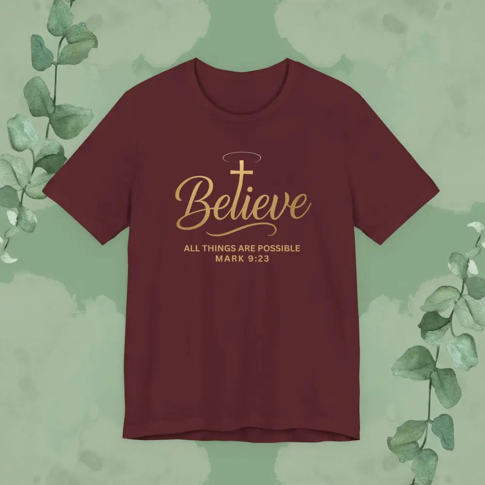 Believe – Mark 9:23 T Shirt Maroon / S T Shirt