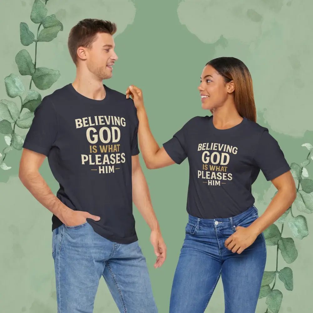 Believing God Is What Pleases Him T-Shirt - T-Shirt