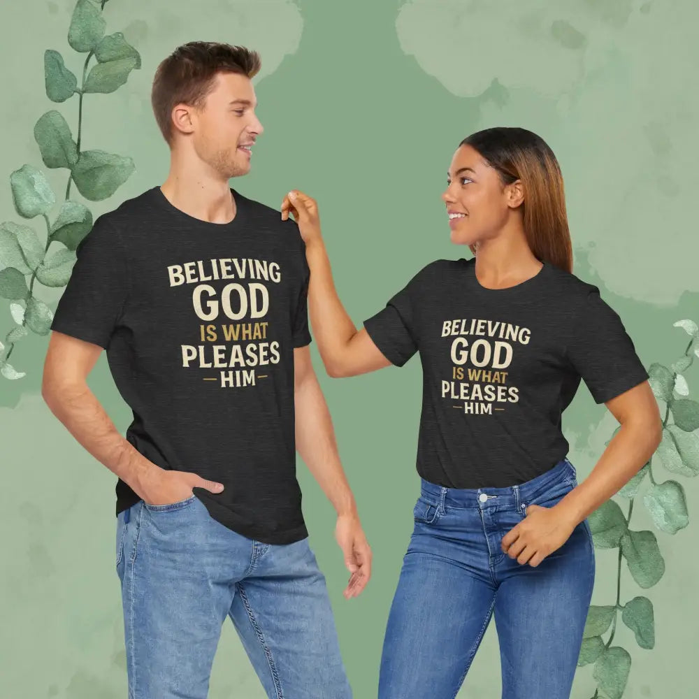Believing God Is What Pleases Him T-Shirt - T-Shirt