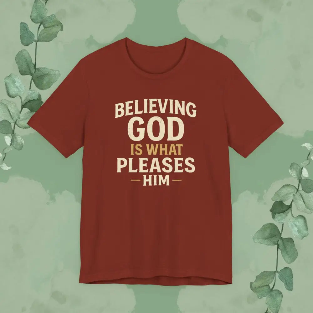 Believing God Is What Pleases Him T-Shirt (Rust)