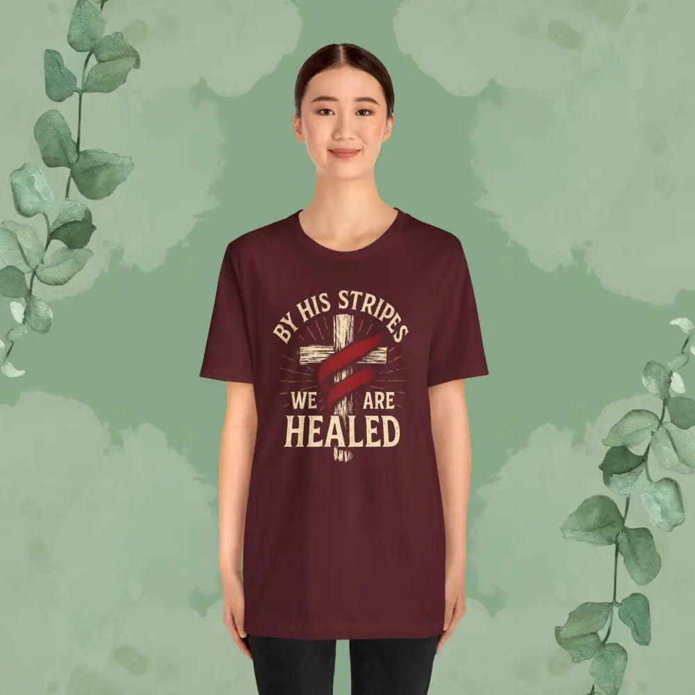 By His Stripes We Are Healed – Isaiah 53:5 Christian T-Shirt - T-Shirt