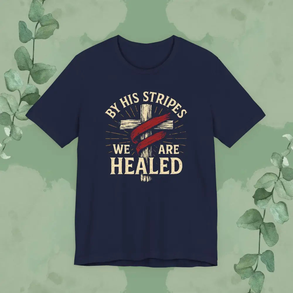 By His Stripes We Are Healed – Isaiah 53:5 Christian T-Shirt - Navy / S - T-Shirt