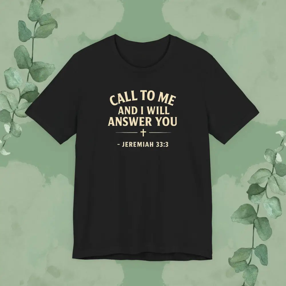 Call to Me and I Will Answer You Christian T-Shirt – Jeremiah 33:3 - Black / S - T-Shirt