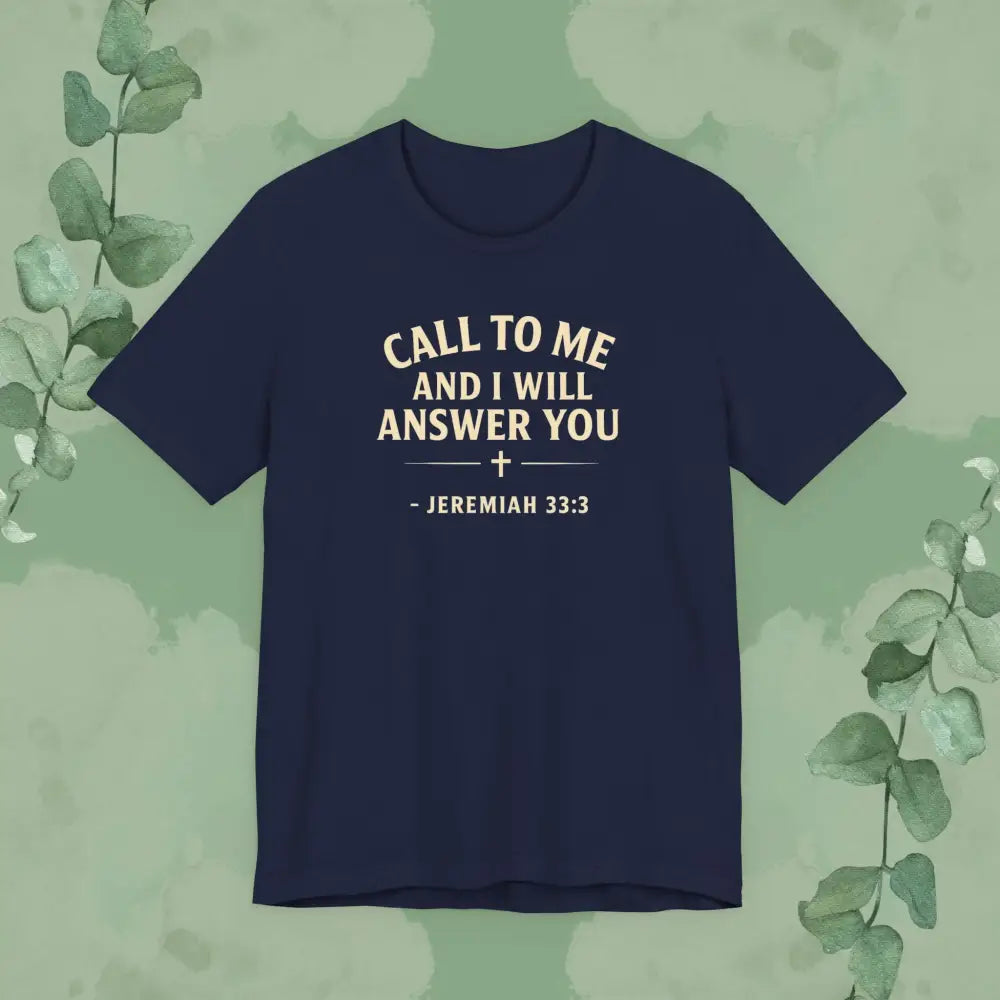 Call to Me and I Will Answer You Christian T-Shirt – Jeremiah 33:3 - Navy / S - T-Shirt