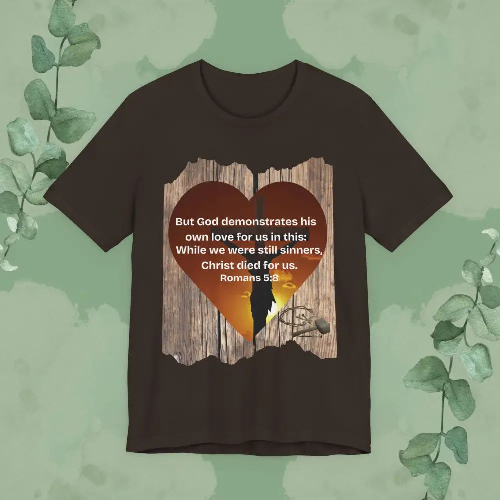 Christ Died for Us – Romans 5:8 Scripture Heart T-Shirt - Brown / XS - T-Shirt