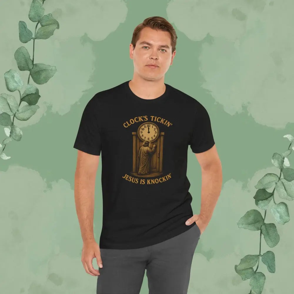Clock’s Tickin’ – Jesus is Knockin’ T-Shirt - T-Shirt