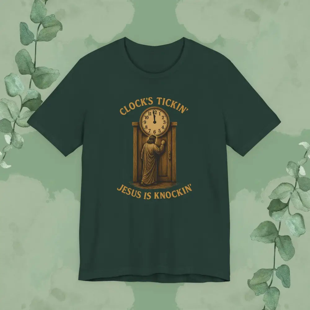Clock’s Tickin’ – Jesus is Knockin’ T-Shirt - Forest / XS - T-Shirt