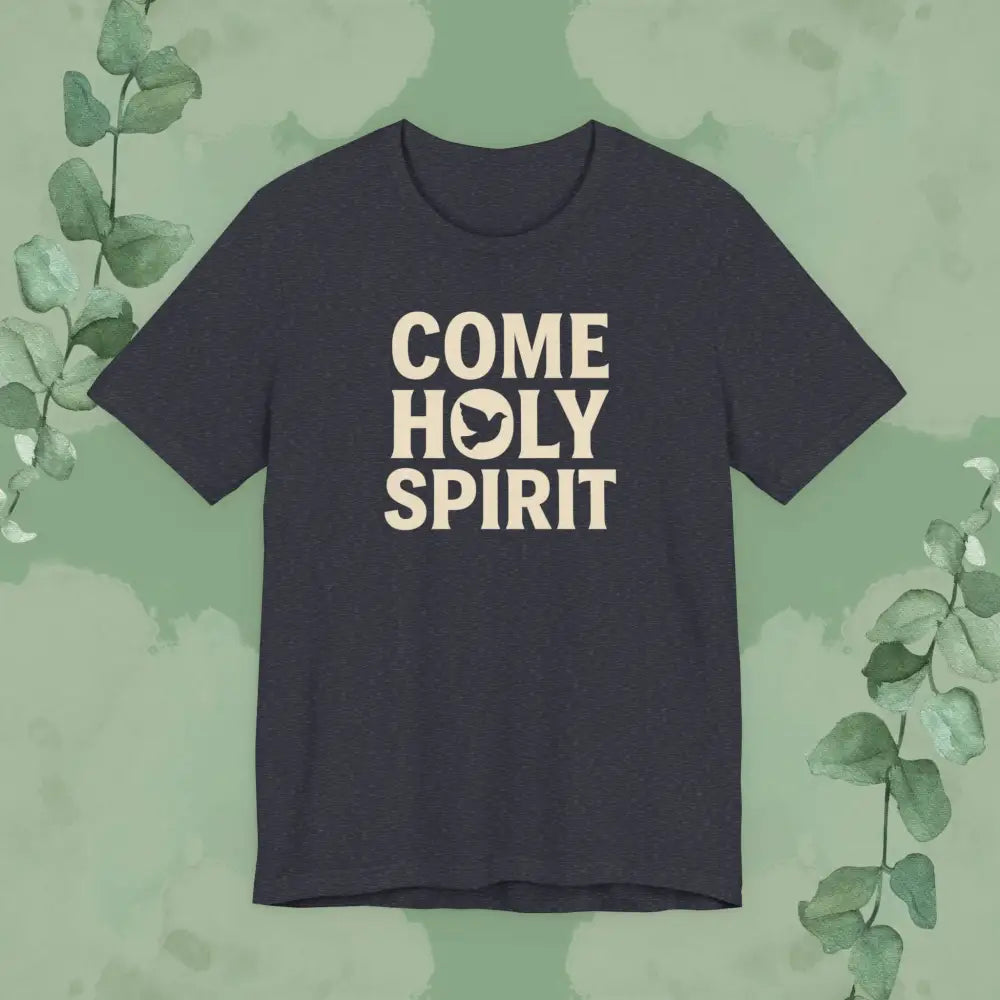 Navy blue t-shirt with 'COME HOLY SPIRIT' text on a green leafy background