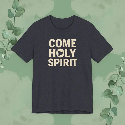 Navy blue t-shirt with 'COME HOLY SPIRIT' text on a green leafy background