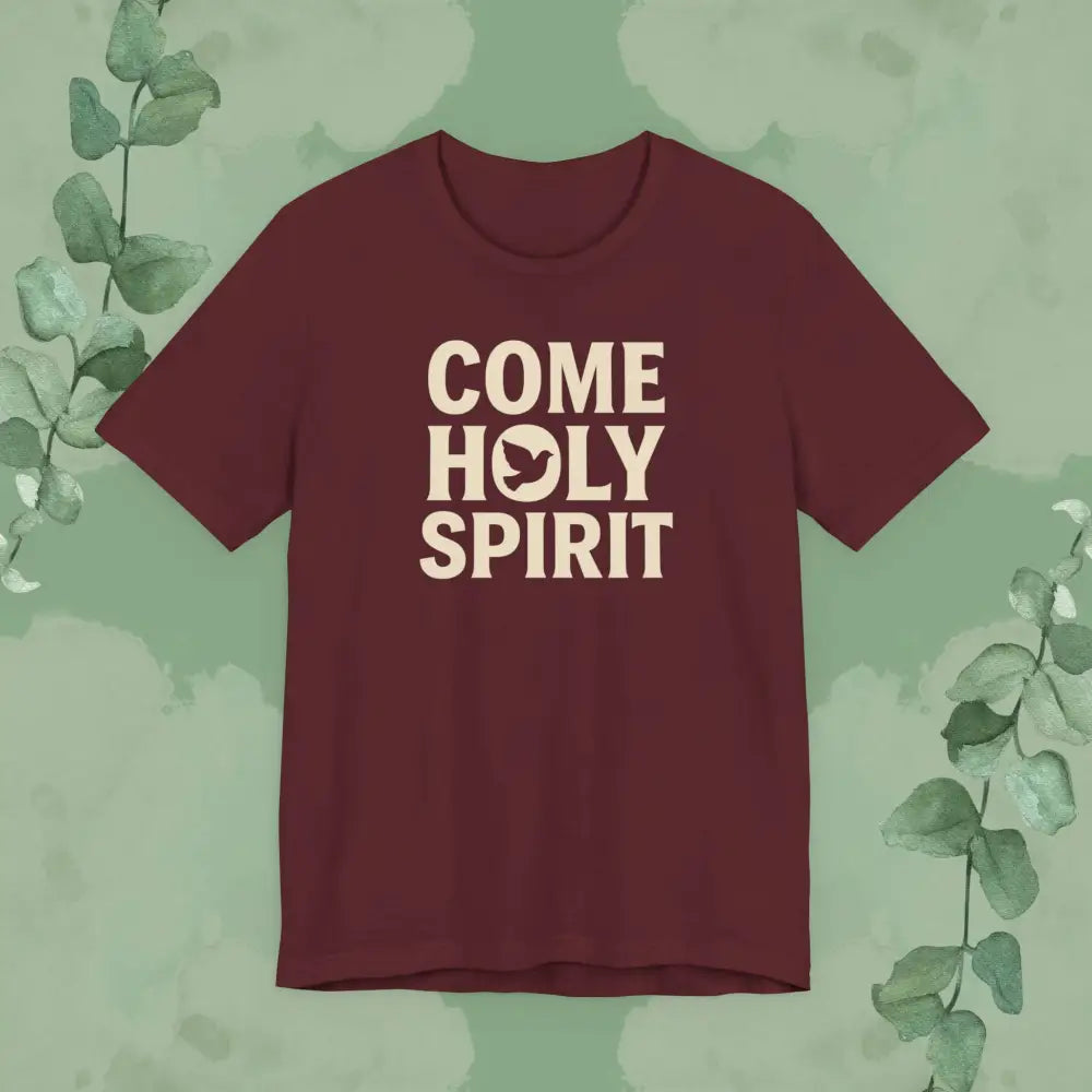 Come Holy Spirit Christian T-Shirt - Maroon / S - T-Shirt