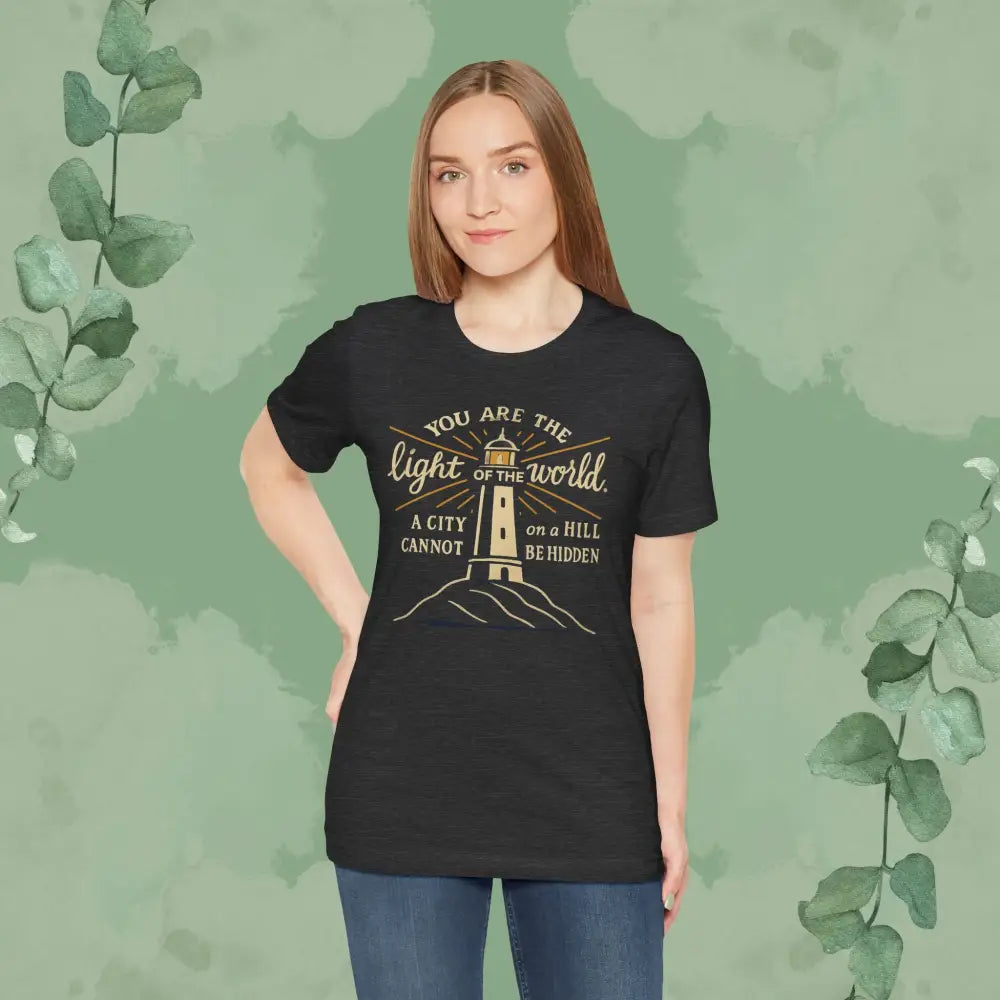 Copy of You Are the Light of the World T Shirt T Shirt