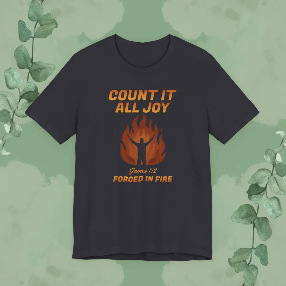 Count It All Joy – Forged in Fire Christian T-Shirt - Dark Grey / S - T-Shirt