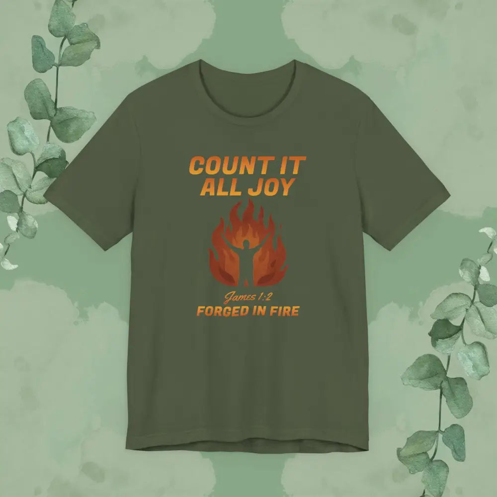 Count It All Joy – Forged in Fire Christian T-Shirt - Military Green / S - T-Shirt