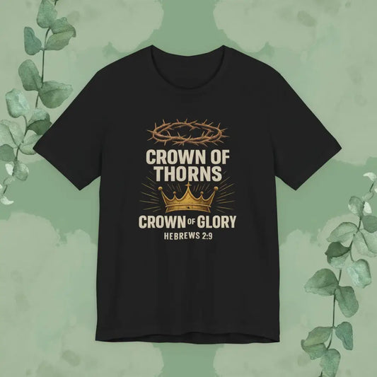 Crown of Thorns + Crown of Glory – Hebrews 2:9 T-Shirt (Black)