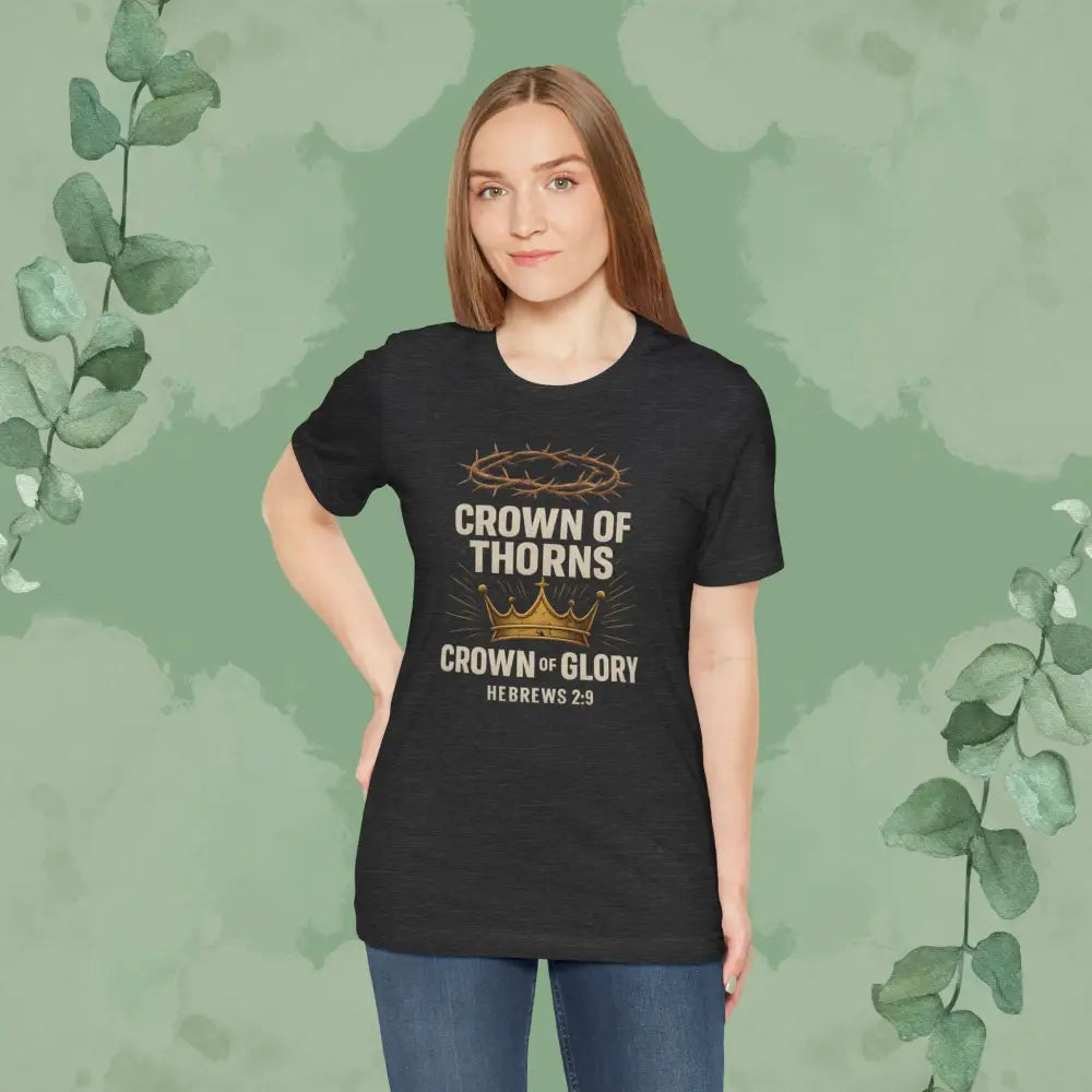 Crown of Thorns + Crown of Glory – Hebrews 2:9 T-Shirt - T-Shirt