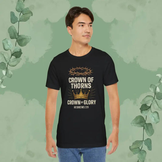 Crown of Thorns + Crown of Glory – Hebrews 2:9 T-Shirt - Black / S - T-Shirt