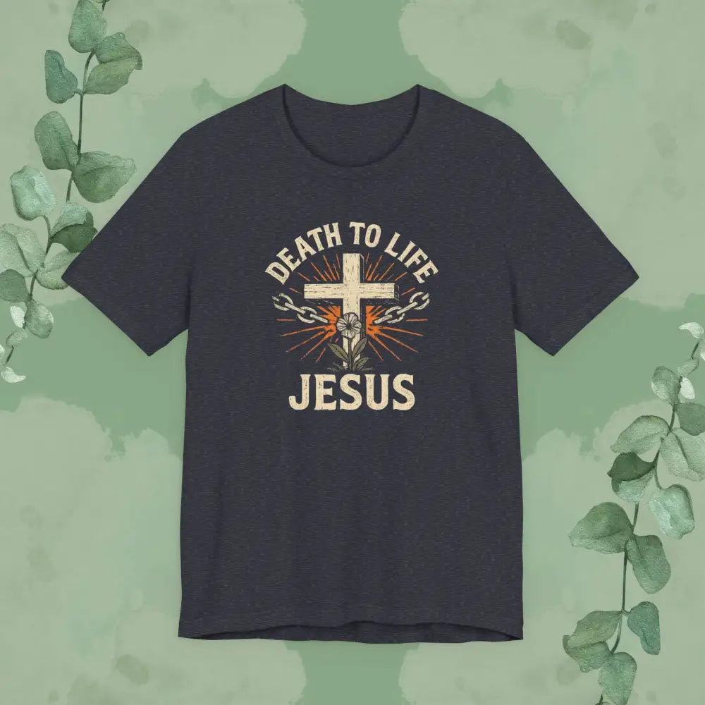 Death to Life – Jesus Christian T-Shirt - Heather Navy / S - T-Shirt