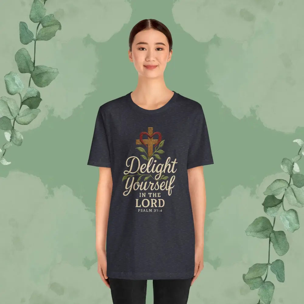 Delight Yourself in the Lord – Psalm 37:4 T Shirt T Shirt