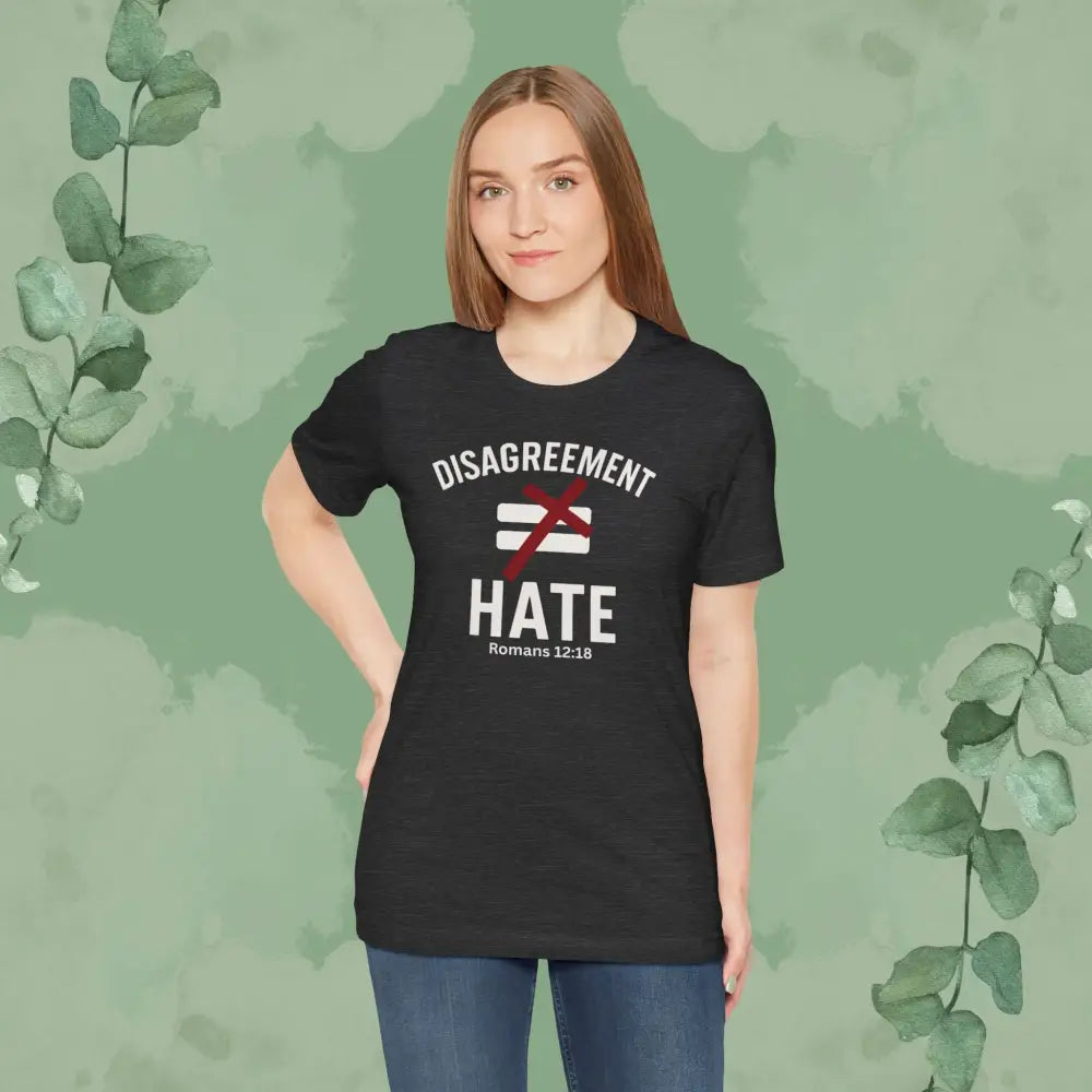 Disagreement ≠ Hate – Romans 12:18 Christian T-Shirt - T-Shirt
